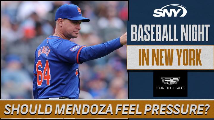 Should Carlos Mendoza feel pressure after Mets slow start? | Baseball Night in NY